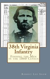 38th Virginia Infantry: Finding the Men in the 1860 Census - Robert Lee Snow - 9781387934768