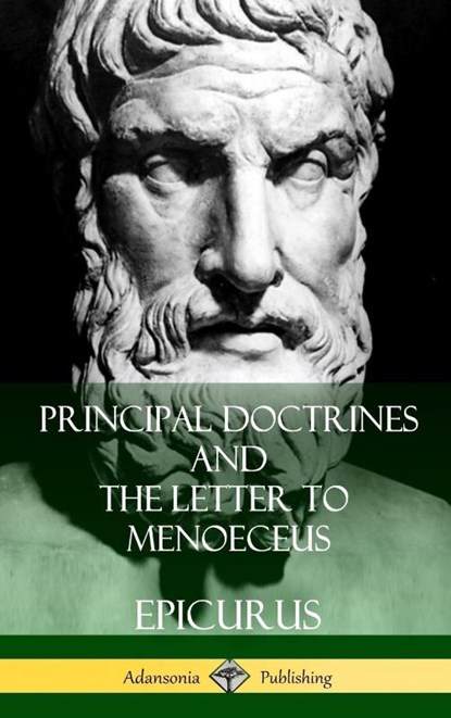 Principal Doctrines and The Letter to Menoeceus (Greek and English, with Supplementary Essays) (Hardcover), C D Yonge ; Epicurus ; Robert Drew Hicks - Gebonden - 9781387949694