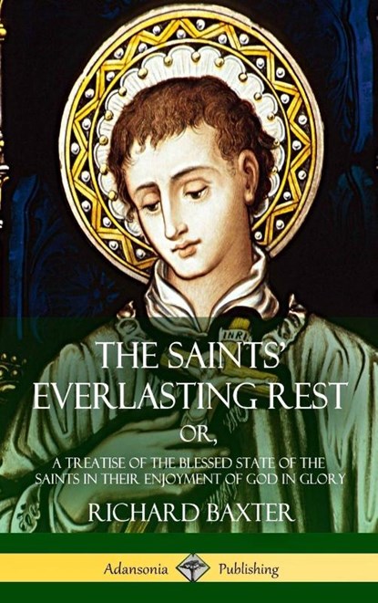The Saints' Everlasting Rest, Richard Baxter - Gebonden - 9781387950027