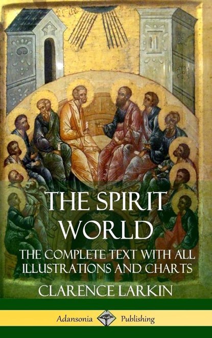 The Spirit World, Clarence Larkin - Gebonden - 9781387951383