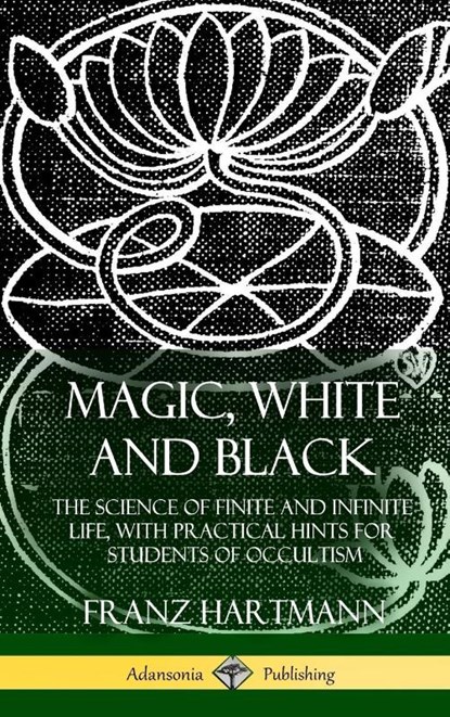 Magic, White and Black, Franz Hartmann - Gebonden - 9781387974887