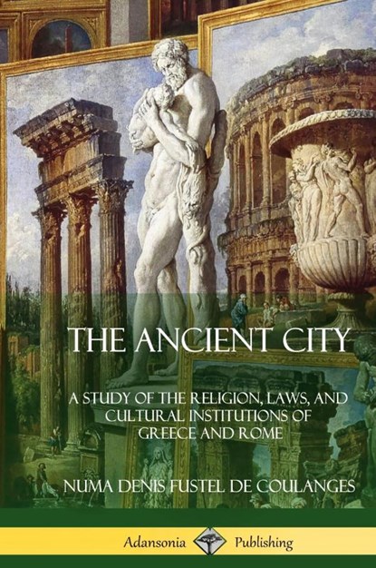 The Ancient City, Willard Small ; Numa Denis Fustel De Coulanges - Gebonden - 9781387975242