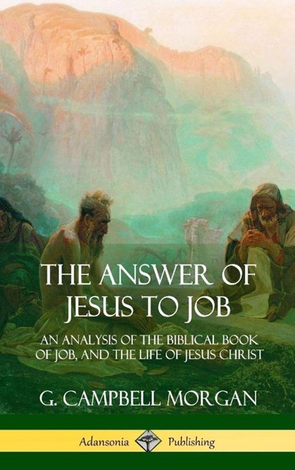 The Answer of Jesus to Job, G Campbell Morgan - Gebonden - 9781387975297