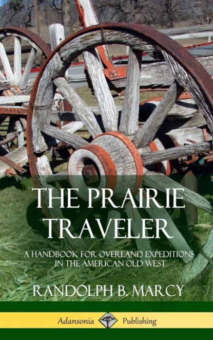 The Prairie Traveler, Randolph B Marcy - Gebonden - 9781387977260
