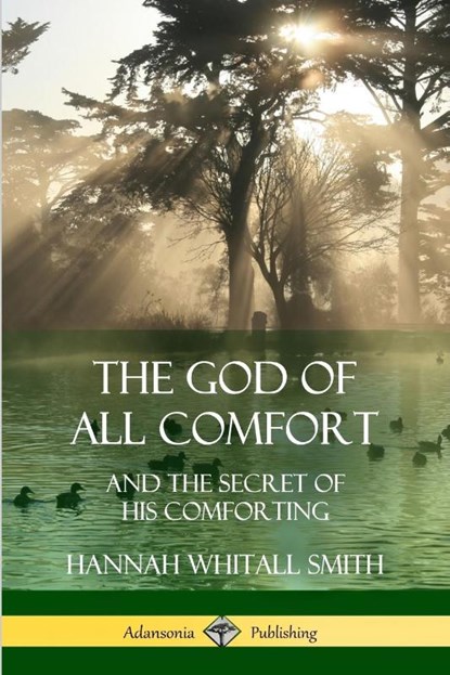 The God of All Comfort, Hannah Whitall Smith - Paperback - 9781387996964