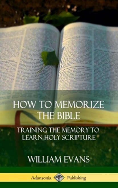How to Memorize the Bible, William Evans - Gebonden - 9781387997510
