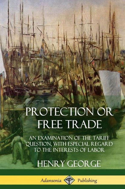 Protection or Free Trade, Henry George - Gebonden - 9781387997916