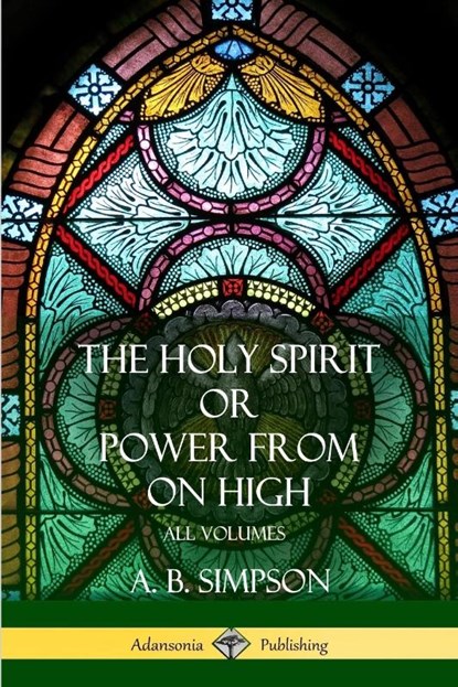 'The Holy Spirit' or 'Power from on High', A B Simpson - Paperback - 9781387998524
