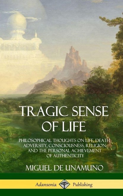 Tragic Sense of Life, Miguel de Unamuno ; J E Crawford Flitch - Gebonden - 9781387998937