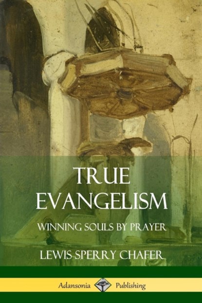 True Evangelism, Lewis Sperry Chafer - Paperback - 9781387999019