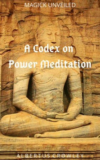 A Codex on Power Meditation, Albertus Crowley - Ebook - 9781393004639
