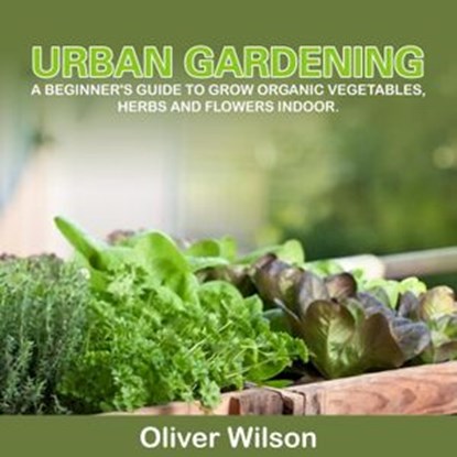 Urban Gardening, Oliver Wilson - Ebook - 9781393008231