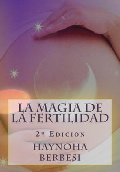 La Magia de la Fertilidad, Haynoha Berbesi - Ebook - 9781393008705