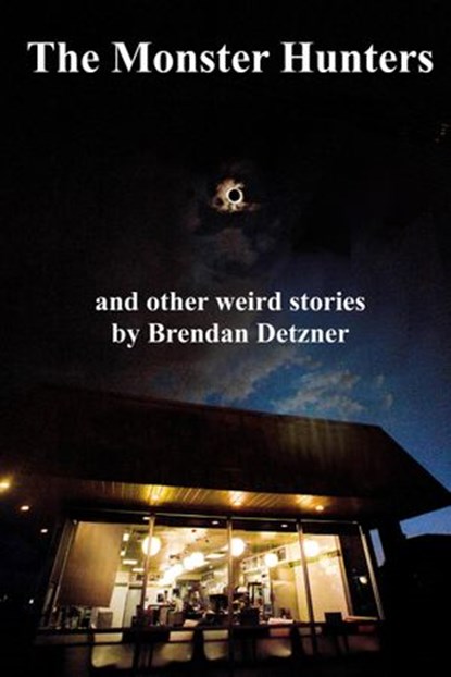 The Monster Hunters, Brendan Detzner - Ebook - 9781393009030