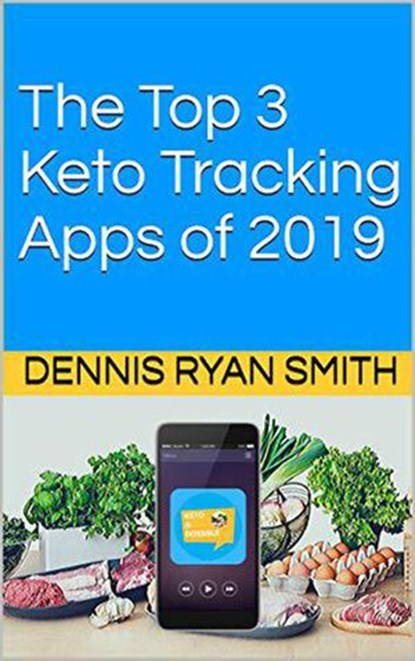 Top 3 Keto Tracking Apps of 2020, Dennis Ryan Smith - Ebook - 9781393017691