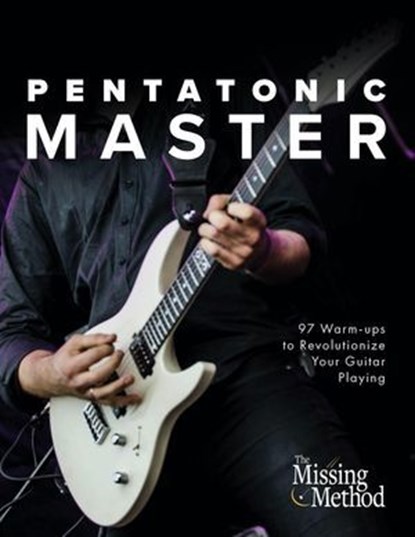 Pentatonic Master: 97 Warm-ups to Revolutionize Your Guitar Playing, Christian J. Triola - Ebook - 9781393023487