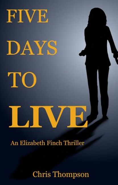 Five Days To Live, Chris Thompson - Ebook - 9781393027447