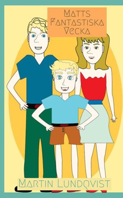 Matts Fantastiska Vecka, Martin Lundqvist - Ebook - 9781393027669