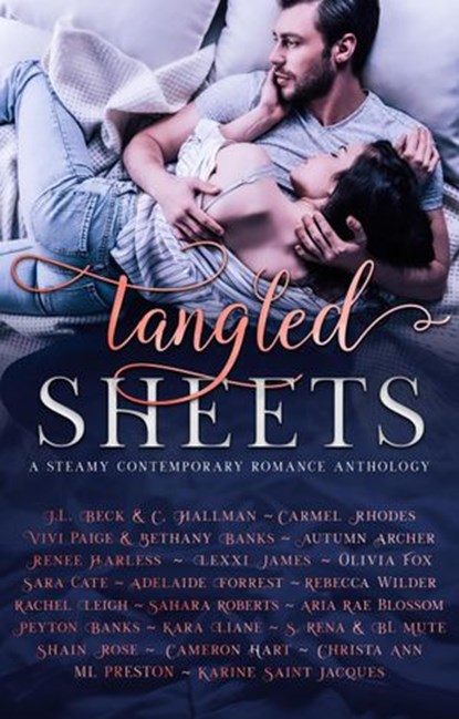 Tangled Sheets: A Steamy Contemporary Romance Anthology, J.L. Beck ; C. Hallman ; Carmel Rhodes ; Vivi Paige ; Bethany Banks ; Autumn Archer ; Renee Harless ; Lexxi James ; Olivia Fox ; Sara Cate ; Adelaide Forrest ; Rebecca Wilder ; Rachel Leigh ; Sahara Roberts ; Aria Rae Blossom ; Peyton Banks ; S. Rena ; BL - Ebook - 9781393030706