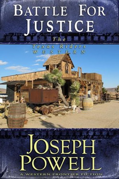 Battle for Justice (The Texas Riders Western #14) (A Western Frontier Fiction), Joseph Powell - Ebook - 9781393035756