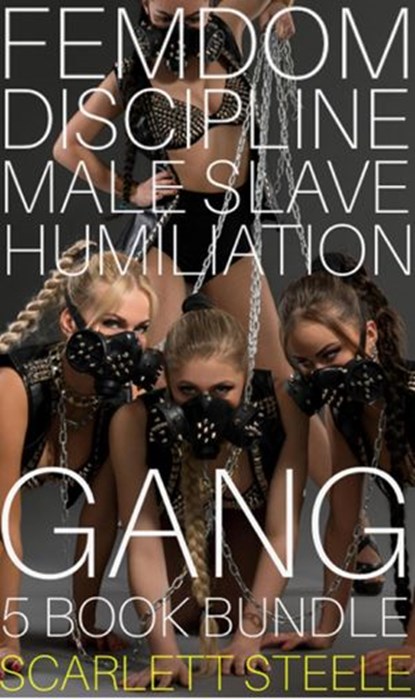 Femdom Discipline Male Slave Humiliation Gang - 5 book bundle, Scarlett Steele - Ebook - 9781393039020
