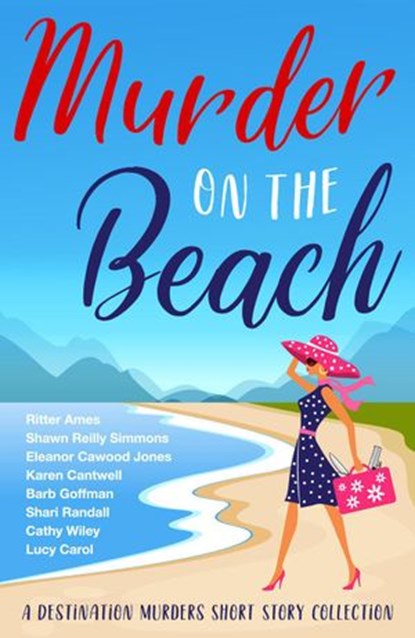 Murder on the Beach, Ritter Ames ; Karen Cantwell ; Lucy Carol ; Barb Goffman ; Eleanor Cawood Jones ; Shari Randall ; Shawn Reilly Simmons ; Cathy Wiley - Ebook - 9781393042600