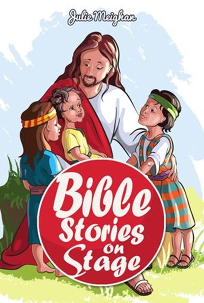 Bible Stories on Stage, Julie Meighan - Ebook - 9781393043355