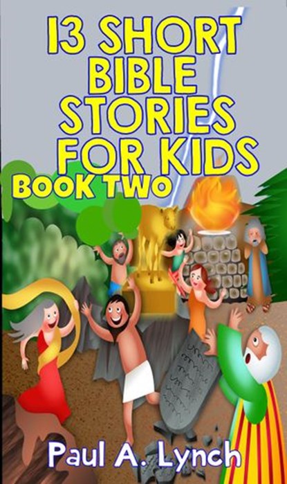 13 Short Bible Stories For Kids, Paul A. Lynch - Ebook - 9781393043584