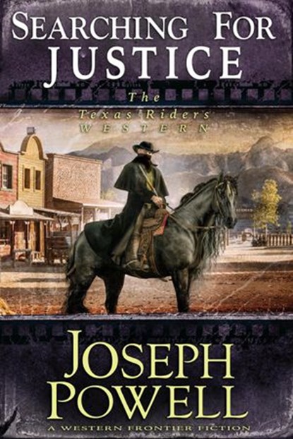 Searching for Justice (The Texas Riders Western #9) (A Western Frontier Fiction), Joseph Powell - Ebook - 9781393046707