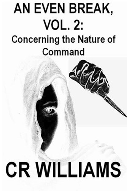 An Even Break, Vol. 2: Concerning the Nature of Command, CR Williams - Ebook - 9781393053804