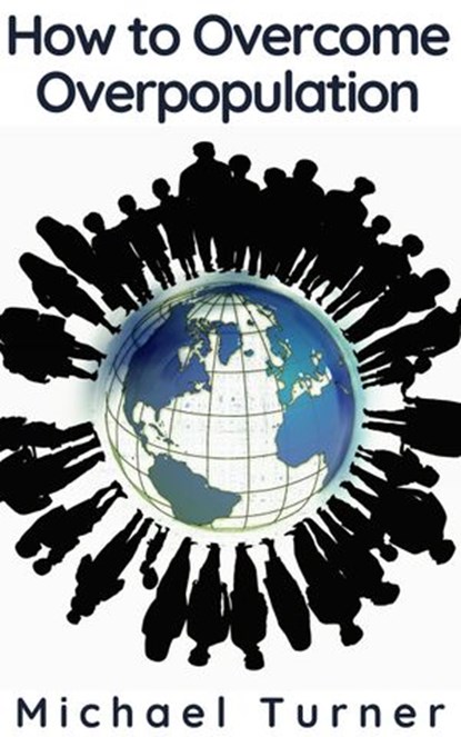 How to Overcome Overpopulation, Michael Turner - Ebook - 9781393066170