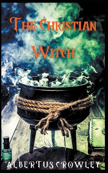 The Christian Witch, Albertus Crowley - Paperback - 9781393066644