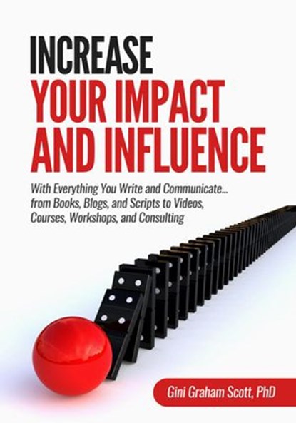 Increase Your Impact and Influence, Gini Graham Scott PhD - Ebook - 9781393070511