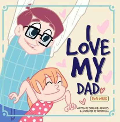 I Love My Dad: Box Week, Shaun K. Morris - Ebook - 9781393071464