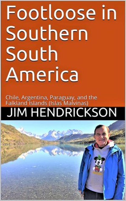 Footloose in Southern South America, Jim Hendrickson - Ebook - 9781393077398