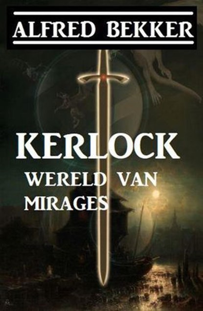 Kerlock - Wereld van Mirages, Alfred Bekker - Ebook - 9781393081524