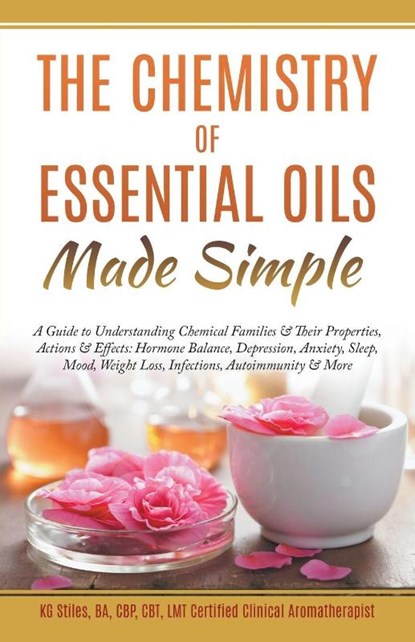 The Chemistry of Essential Oils Made Simple, Kg Stiles - Paperback - 9781393085874