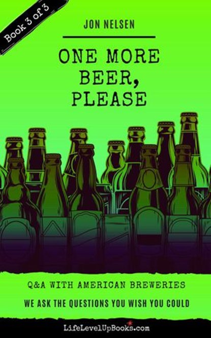 One More Beer, Please (Book Three): Interviews with Brewmasters and Breweries, Jon Nelsen - Ebook - 9781393087007