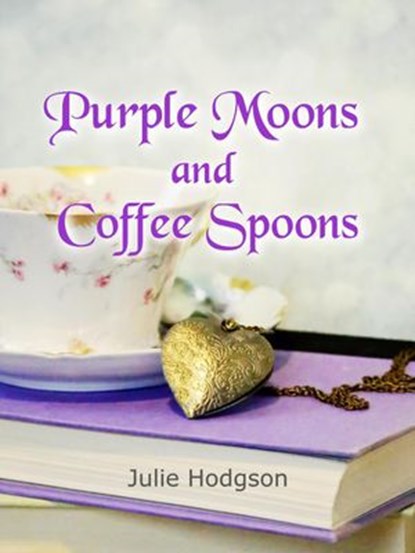 Purple Moons and Coffee Spoons, Julie Hodgson - Ebook - 9781393091356