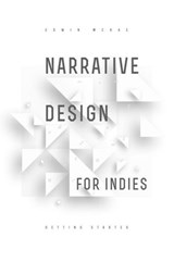 Narrative Design for Indies: Getting Started - Edwin McRae - 9781393092001