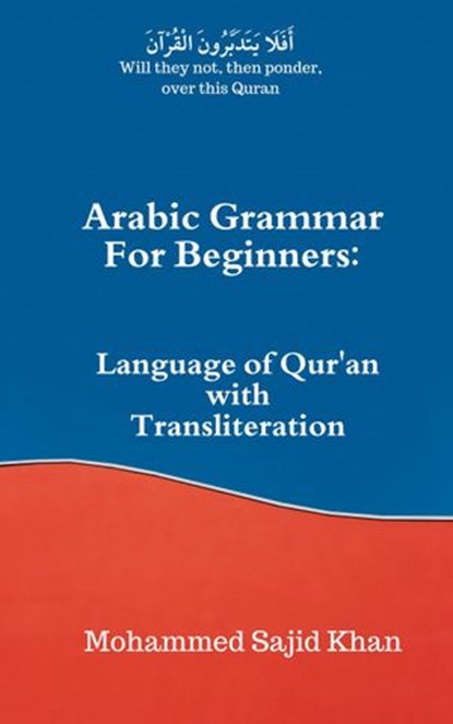 Arabic Grammar For Beginners: Language of Quran with Transliteration, Mohammed Sajid Khan - Ebook - 9781393104186