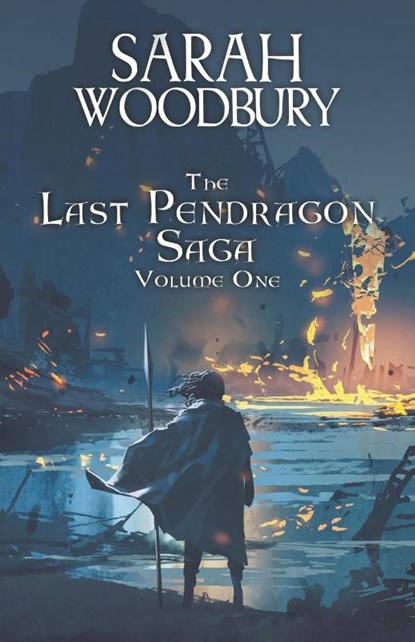 The Last Pendragon Saga Volume 1, Sarah Woodbury - Paperback - 9781393105954