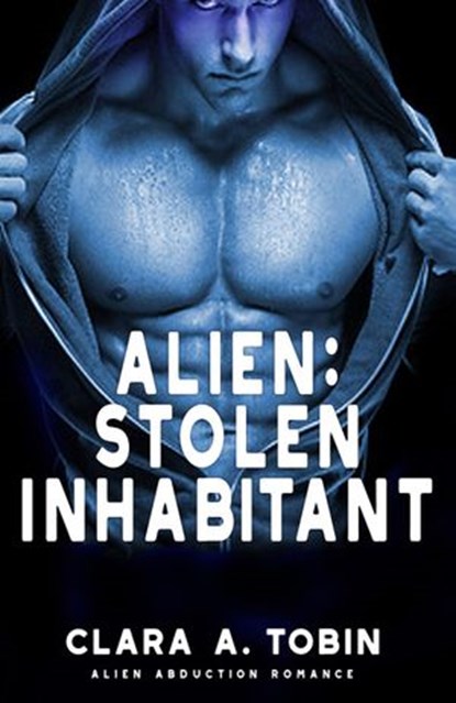 Alien: Stolen Inhabitant, Clara A. Tobin - Ebook - 9781393106159