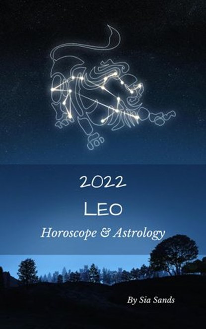 Leo Horoscope & Astrology 2022, Sia Sands - Ebook - 9781393108818