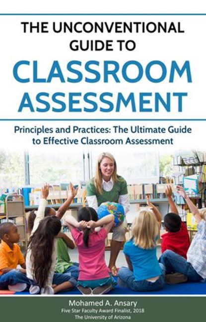 The Unconventional Guide to Classroom Assessment, Mohamed Ansary - Ebook - 9781393108993