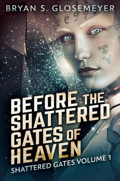 Before the Shattered Gates of Heaven: Shattered Gates Volume 1, Bryan S. Glosemeyer - Ebook - 9781393110903