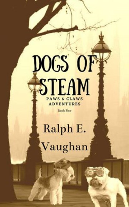 Dogs of STEAM, Ralph E. Vaughan - Ebook - 9781393114888