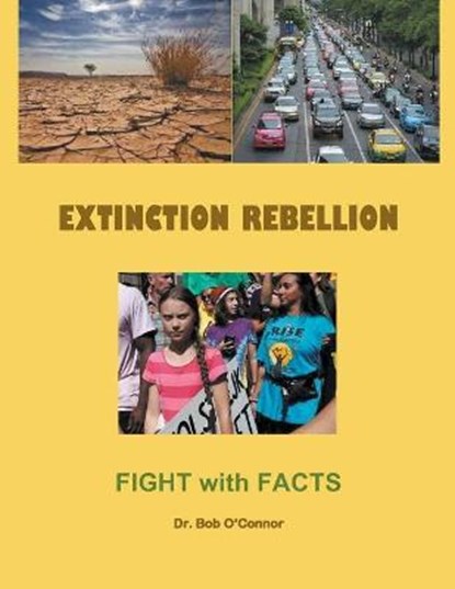 Extinction Rebellion--Fight with Facts, O'CONNOR,  Dr Bob - Paperback - 9781393116554