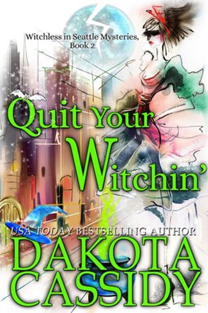 Quit Your Witchin', Dakota Cassidy - Ebook - 9781393122272