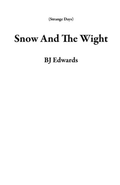 Snow And The Wight, BJ Edwards - Ebook - 9781393122364